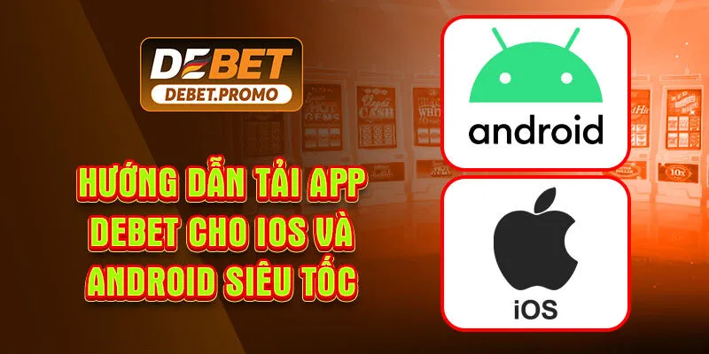 Hướng Dẫn Tải App Debet